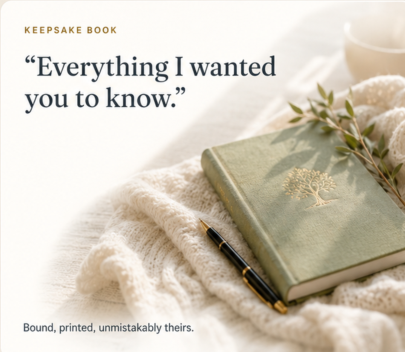 A keepsake book — “Everything I wanted you to know.” Bound, printed, unmistakably theirs.